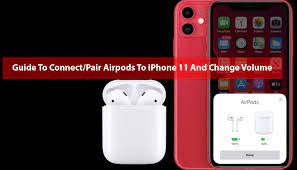Guide To Connect Pair Airpods To Iphone 11 And Change Volume Iphone 11 Pro Manual User Guide Pdf