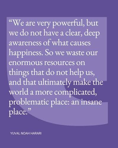 Yuval Noah Harari | Many people think that more power will make them  happier, but look at the world around you – do the most powerful people  seem happier to... | Instagram