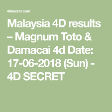 Malaysia 4d Results Magnum Toto Damacai 4d Date 17 06 2018 Sun 4d Secret In 2020 Toto Magnum Lottery Strategy