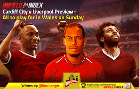 Cardiff City V Liverpool Preview All To Play For In Wales On Sunday