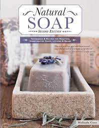The following are just a few of the categories included Natural Soap Second Edition Techniques Recipes For Beautiful Handcrafted Soaps Lotions Balms Imm Lifestyle Books Melinda Coss 9781504800624 Amazon Com Books