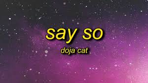 Doja Cat Say So Lyrics Why Don T You Say So Youtube