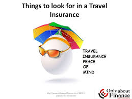 Things To Look For In A Travel Insurance By Only About Finance Via Slideshare Travel Health Insurance Travel Insurance Insurance Comparison