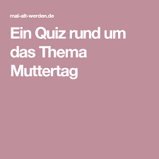 Die schüler lesen die frage und kreuzen die richtige antwort an. Ein Quiz Rund Um Das Thema Muttertag Quiz Muttertag Gedachtnisubungen