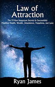Click on the book cover to learn more. Law Of Attraction The 9 Most Important Secrets To Successfully Manifest Health Wealth Abundance Happiness And Love English Edition Ebook James Ryan Amazon De Kindle Shop