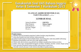 Check spelling or type a new query. Gunakanlah Soal Uas Bahasa Inggris Kelas 8 Semester 1 Kurikulum 2013 Idn Paperplane