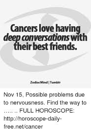 Read on to find out… natural friends: Cancers Love Having Deep Conversations With Heir Best Friends Zodiacmind I Tumblr Nov 15 Possible Problems Due To Nervousness Find The Way To Full Horoscope Httphoroscope Daily Freenetcancer Friends Meme On Awwmemes Com