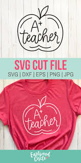 A Plus Teacher Svg A Teacher Svg Teacher Svg Teacher Appreciation Svg Teacher Shirt Svg Teacher Svg Files Svg Files For Cricut Dxf Teacher Shirts Svg Files For Cricut Teacher Shirt