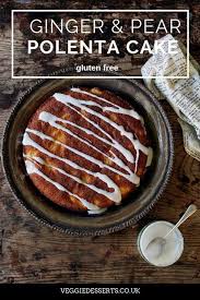 Sift the flour, baking powder, and salt into a medium bowl, and whisk all the dry ingredients together. Ginger And Pear Polenta Cake Gluten Free Veggie Desserts