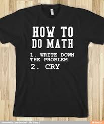How To Do Math Please Follow The Instructions Of This Custom T Shirt Design And Create You Custom T Shirt Wi Funny Shirt Sayings Funny Tshirts How To Do Math