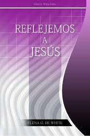 Vivimos en una civilización que nos exige saber leer y escribir, lo cual está muy bien, porque siempre se necesitará leer y escribir, pero estas dos actividades hay que saberlas ejercer también en otros planos. Reflejemos A Jesus Elena G White