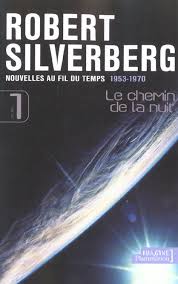 Maybe you would like to learn more about one of these? Le Chemin De La Nuit Nouvelles Au Fil Du Temps 1953 1970 Robert Silverberg Flammarion Grand Format Librairie Gallimard Paris