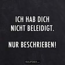 Ich Hab Dich Nicht Beleidigt Nur Beschrieben Kaufdex Spruche Zitate Lustige Zitate Und Spruche Sarkastische Spruche