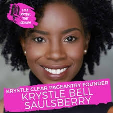 Life After The Crown With Tim Tialdo: Krystle Clear Pageantry Founder Krystle  Bell Saulsberry
