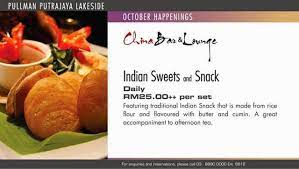 Pullman Putrajaya Lakeside China Bar Lounge Promotion Promotion Of The Month Fancy For Some Indian Sweets And S Indian Snacks Afternoon Tea Indian Sweets