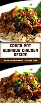 Delicious Kraft Recipes Crock Pot Bourbon Chicken Recete Recette Poulet Recettes De Cuisine Recette Poulet Frit