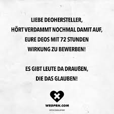 Visual Statements Liebe Deohersteller Hort Verdammt Nochmal Damit Auf Eure Deos Mit 72 Stunden Wirkung Zu Bewe Visual Statements Statements Witzige Spruche
