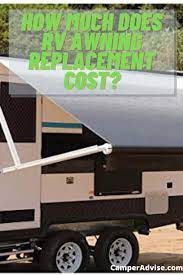 How Much Does Rv Awning Replacement Cost Rv Awning Replacement Awning Installation Rv