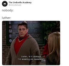I do not own any of the clips shown. People Can T Stop Making Memes About Luther S Body In The Umbrella Academy