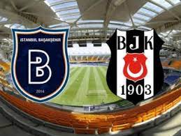 Sonucu çifte şans i̇.g kim atar? Basaksehir Besiktas Macinin Muhtemel 11 Leri