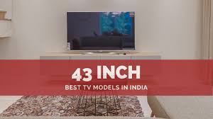 Television price rises with its features. 5 Best 43 Inch Smart Tv In India Handpicked All Budgets