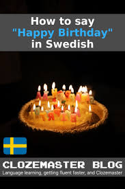 Happy birthday to the office's favorite employee! How To Say Happy Birthday In Swedish And Swedish Birthday Traditions