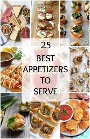 When we say it's okay to serve heavy hors d'oeuvres, we really do mean heavy. 25 Best Appetizers To Serve For Holiday Party Entertaining