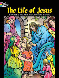For you to know, there is another 39 similar images of stained glass coloring pages religious that daryl denesik uploaded you can see below The Life Of Jesus Stained Glass Coloring Book Dover Coloring Books Noble Marty 9780486841953 Amazon Com Books
