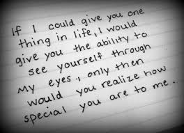 If I Could Give You One Thing In Life I Would Give You The Ability To See Yourself Through My Eyes Relationship Quotes Sweet Love Quotes Inspirational Quotes