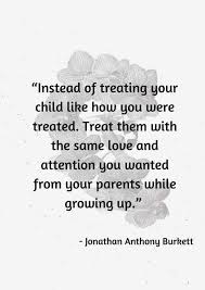 Sometimes we just need to take a step back from whatever it is we're doing, and inspire ourselves to try again until we achieve our goal. The Most Amazing 60 Quotes About Bad Parents