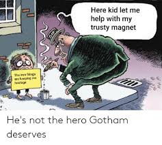 Because he's not our hero. 25 Best Memes About Hero Gotham Deserves Hero Gotham Deserves Memes