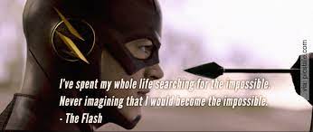 The flash is the name shared by several fictional superheroes from the dc comics universe. The Cw The Flash Quotes Quotesgram