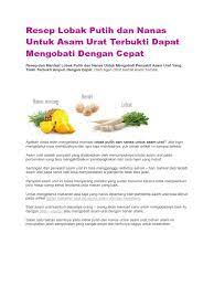 Penyakit asam urat bukanlah penyakit yang bisa diremehkan begitu saja, jika dibiarkan terus menerus penyakit ini bisa berkembang menjadi batu ginjal yang dapat menyebabkan terjadinya gagal ginjal. Resep Lobak Putih Dan Nanas Untuk Asam Urat Terbukti Dapat Mengobati Dengan Cepat