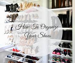 New bras that pinch, shoes you never wear because the heels are too high, the. How To Organize Your Shoes The Little Details Home Office Digital Organizing Studio