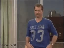 * hey, marcy, what's holding the towel up? Al Bundy Football Quote Polk High Football City Champions Long Sleeve Al Bundy Quotes Apparel I Wish I Knew Some Good Al Bundy Quotes Varela Blog