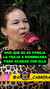 Ana afirma que su ex la trajo a dominicana para acabar con ella
