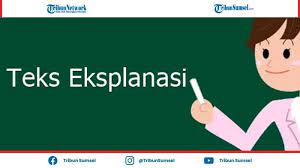 Dalam keterampilan menulis (2016) karya h. Teks Eksplanasi Adalah Teks Yang Menjelaskan Tentang Berikut Ciri Ciri Dan Struktur Teks Eksplanasi Tribun Sumsel