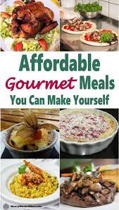 Affordable Gourmet Meals You Can Make Yourself Gourmet Recipes Meals Recipes