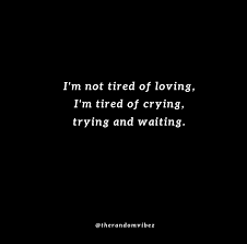 80 Tired Of Trying Quotes Which You Can Relate To