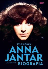 Tyle słońca. Anna Jantar. Biografia by Marcin Wilk