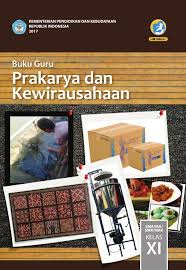 Dapat berupa buku media cetak dan elektronik alam sekitar atau sumber belajar lain yang relevan. Download Buku Guru Prakarya Dan Kewirausahaan Kelas 10 11 12 Sma Ma Smk Mak Kurikulum 2013 Revisi 2017 Informasiguru Com