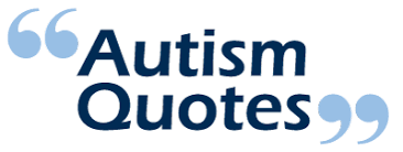 Autism makes you listen louder. 10 Autism Quotes For Special Needs Parents Blog Achieve Beyond