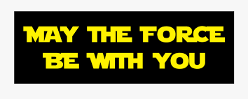 We may have been through hard times, but we humans are more resilient than we give ourselves credit for! Clip Art May The Force Be With You Clipart May The Force Be With You Logo Free Transparent Clipart Clipartkey