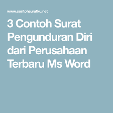 Berikut adalah beberapa contoh surat pengunduran diri dari perusahaan untuk anda jadikan sebagai bahan referensi dalam menulis contoh anda bisa mengcopy contoh surat pengunduran diri di bawah ini, lalu kemudian mengeditnya di microsoft word dengan data diri yang anda miliki. Contoh Surat Pengunduran Diri Kerja Microsoft Word Id Lif Co Id