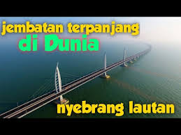 Maybe you would like to learn more about one of these? Memang Top Keren Jembatan Terpanjang Di Dunia Cara Hebat Di 2021 Rabab Minangkabau