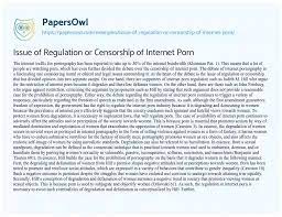 Issue of Regulation or Censorship of Internet Porn - Free Essay Example -  749 Words | PapersOwl.com