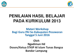 Setelah kami membagikan kumpulan rpp pai sd, maka selanjutnya saya bagikan contoh jurnal guru, untuk pelaksanaan pembelajaran, dimana jurnal pai sd k13 revisi revisi 2018 atau lebih tepatnya, pedoman kurikulum 2013 sd revisi terbaru ini admin sediakan secara komplit yakni meliputi semua kelas 1 sampai 6. Penilaian Hasil Belajar Pada Kurikulum Ppt Download