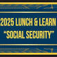AEGIS Financial Lunch & Learn: Social Security