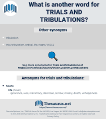 Sorry if there's a few unusual suggestions! Synonyms For Trials And Tribulations Thesaurus Net