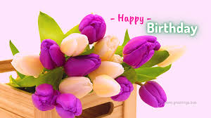 Special birthday wishes quotes to someone special: Greetings Live Free Daily Greetings Pictures Festival Gif Images Happy Birthday Wishes Tulips Flowers Images